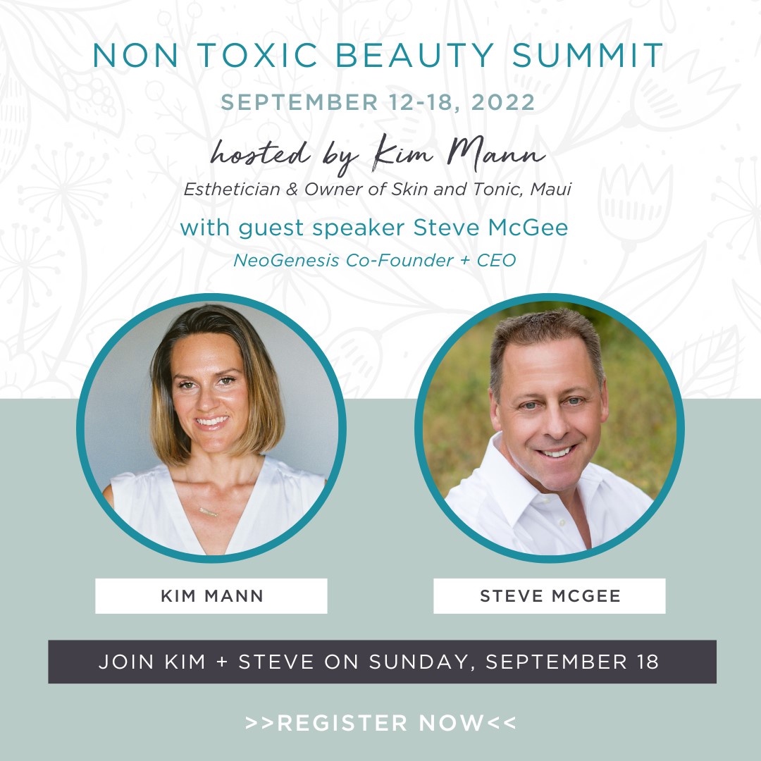Non Toxic Beauty Summit - Featuring guest speaker, Steve McGee, President + CEO of NeoGenesis